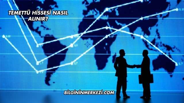 Temettü Hissesi Nasıl Alınır?