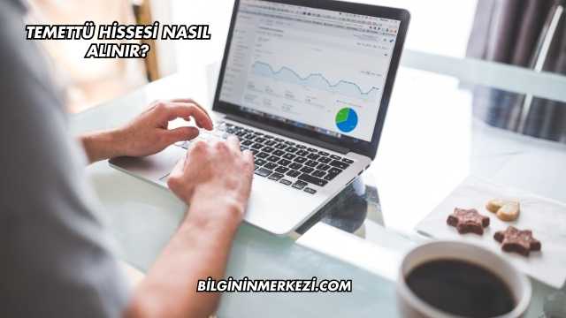 Temettü Hissesi Nasıl Alınır?