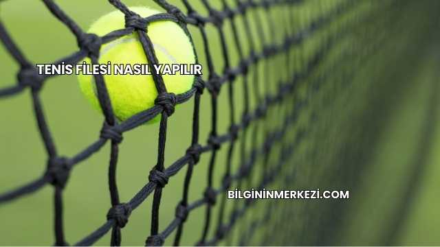 Tenis Filesi Nasıl Yapılır