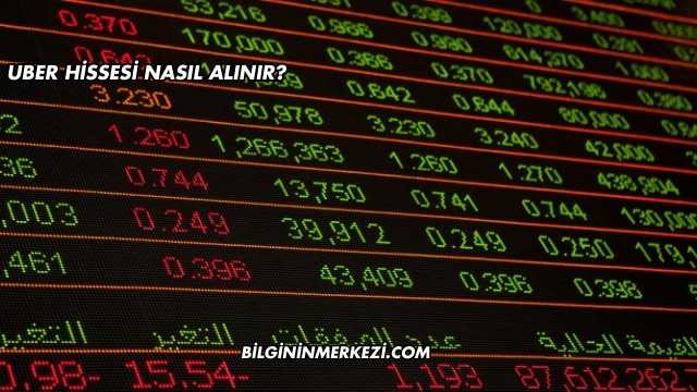 Uber Hissesi Nasıl Alınır?