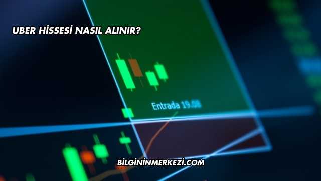 Uber Hissesi Nasıl Alınır?