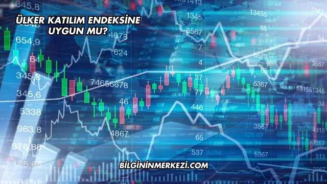 Ülker Katılım Endeksine Uygun mu?