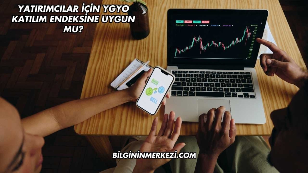Yatırımcılar İçin YGYO Katılım Endeksine Uygun mu?