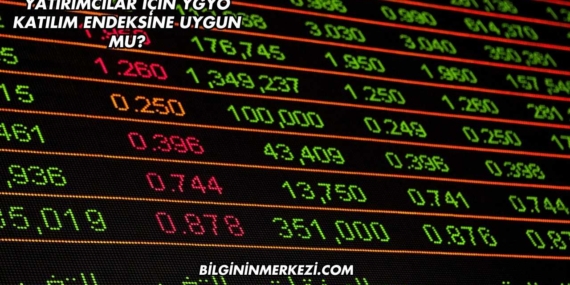 Yatırımcılar İçin YGYO Katılım Endeksine Uygun mu?