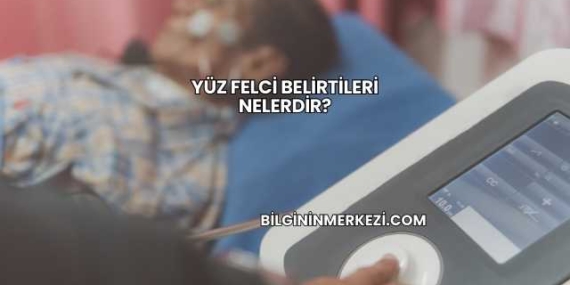 Yüz Felci Belirtileri Nelerdir?