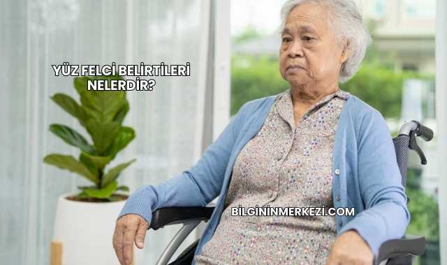 Yüz Felci Belirtileri Nelerdir?