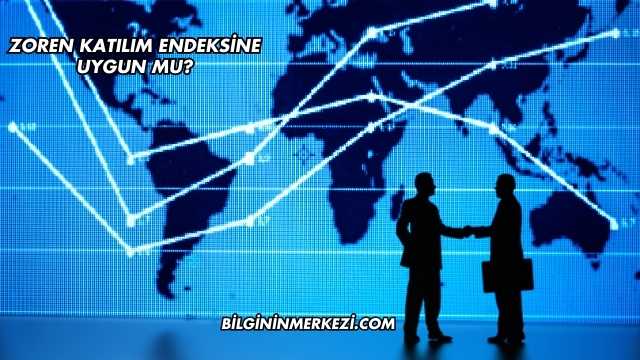 Zoren Katılım Endeksine Uygun mu?