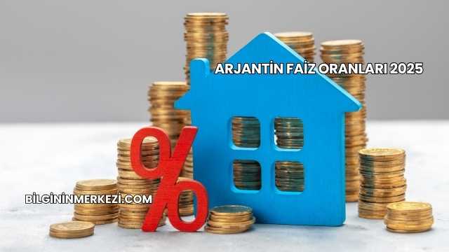 Arjantin Faiz Oranları 2025