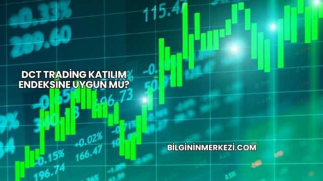 DCT Trading Katılım Endeksine Uygun mu?