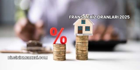 Fransa Faiz Oranları 2025