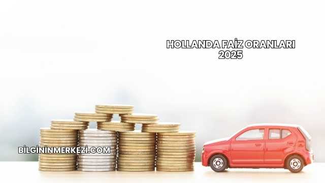 Hollanda Faiz Oranları 2025