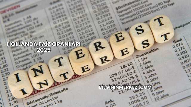 Hollanda Faiz Oranları 2025
