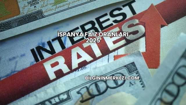 İspanya Faiz Oranları 2025