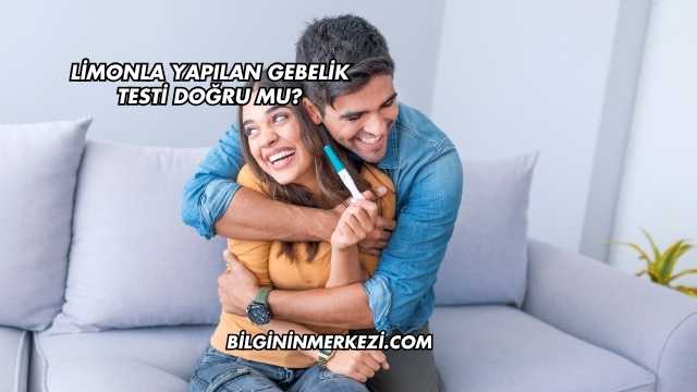 Limonla Yapılan Gebelik Testi Doğru mu?
