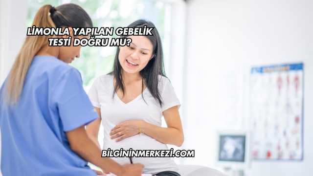 Limonla Yapılan Gebelik Testi Doğru mu?