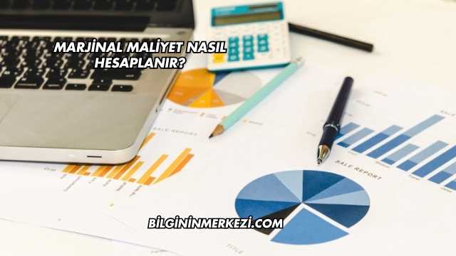 Marjinal Maliyet Nasıl Hesaplanır?