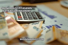 Monopolcü Piyasanın Kaynakları Nelerdir?