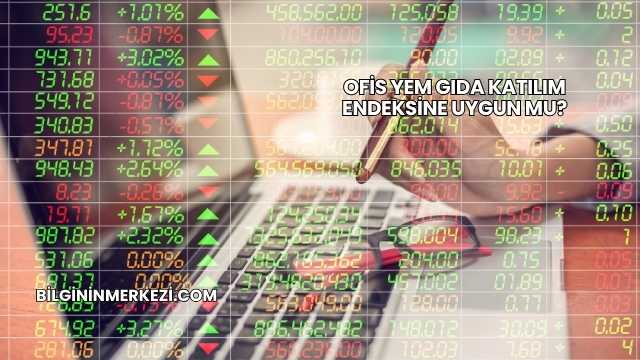 Ofis Yem Gıda Katılım Endeksine Uygun mu?