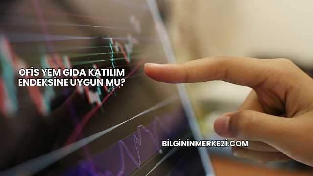 Ofis Yem Gıda Katılım Endeksine Uygun mu?