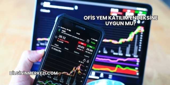 Ofis Yem Katılım Endeksine Uygun mu?