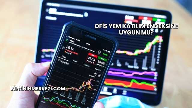 Ofis Yem Katılım Endeksine Uygun mu?