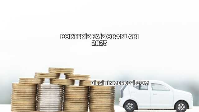 Portekiz Faiz Oranları 2025