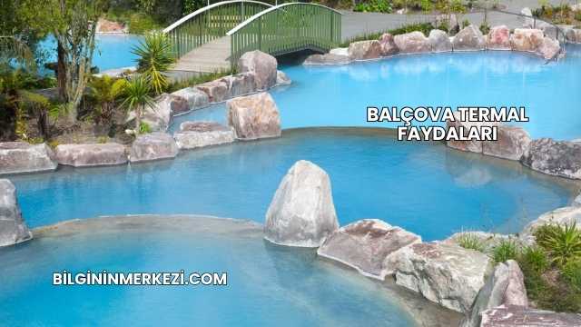 Balçova Termal Faydaları