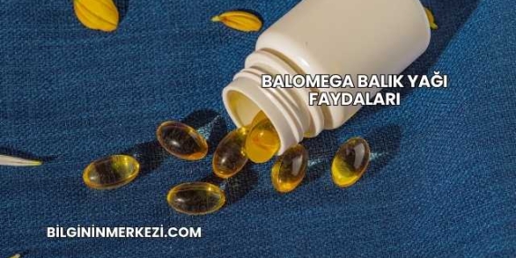 Balomega Balık Yağı Faydaları