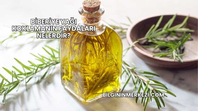 Biberiye Yağı Koklamanın Faydaları Nelerdir?