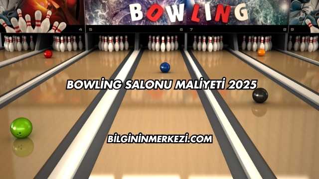 Bowling Salonu Maliyeti 2025