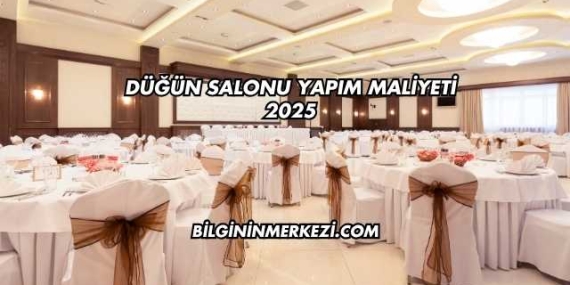 Düğün Salonu Yapım Maliyeti 2025