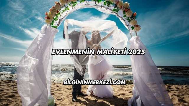 Evlenmenin Maliyeti 2025