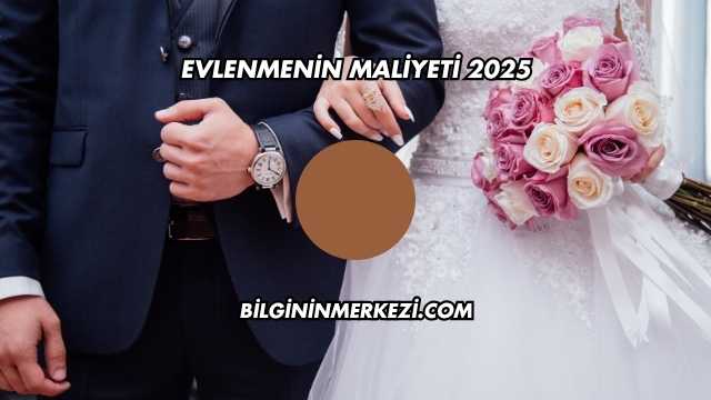 Evlenmenin Maliyeti 2025
