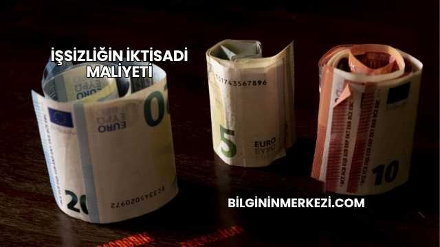 İşsizliğin İktisadi Maliyeti