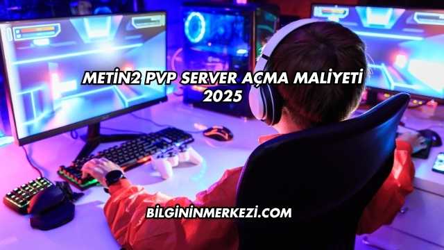 Metin2 PVP Server Açma Maliyeti 2025