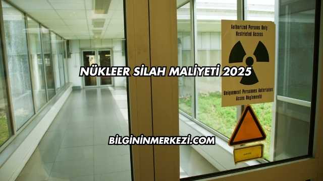 Nükleer Silah Maliyeti 2025