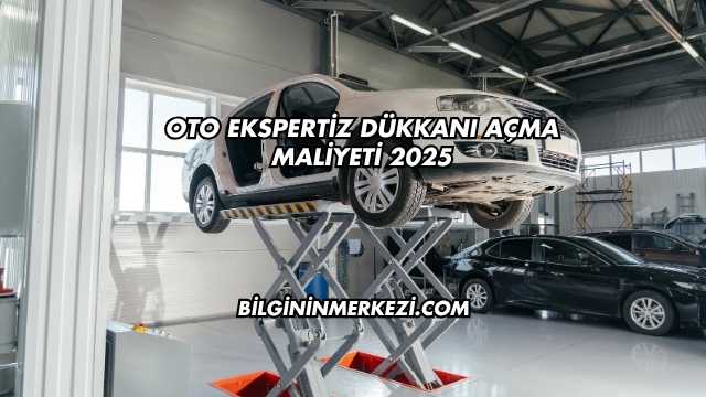 Oto Ekspertiz Dükkanı Açma Maliyeti 2025