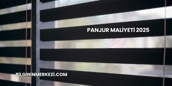 Panjur Maliyeti 2025
