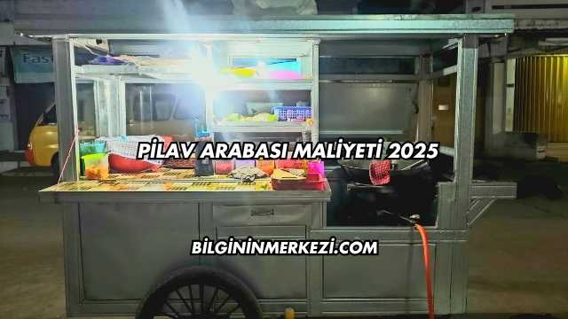 Pilav Arabası Maliyeti 2025