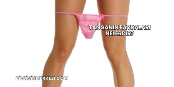 Tanganın Faydaları Nelerdir?