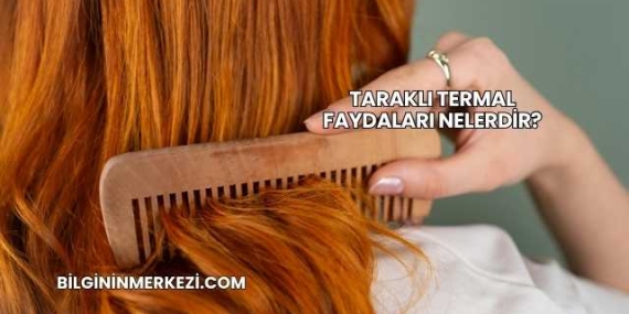 Taraklı Termal Faydaları Nelerdir?