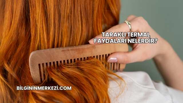 Taraklı Termal Faydaları Nelerdir?