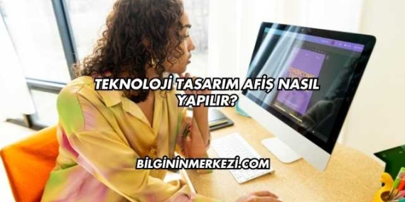 Teknoloji Tasarım Afiş Nasıl Yapılır?