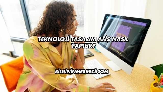 Teknoloji Tasarım Afiş Nasıl Yapılır?