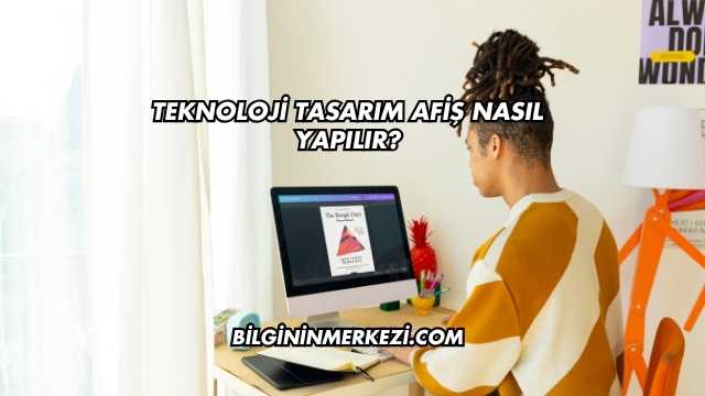 Teknoloji Tasarım Afiş Nasıl Yapılır?