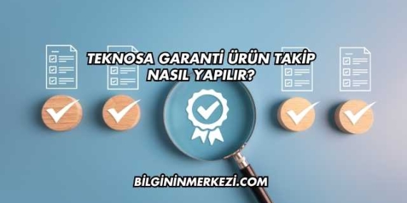 Teknosa Garanti Ürün Takip Nasıl Yapılır?