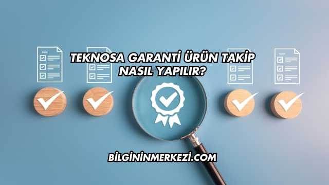Teknosa Garanti Ürün Takip Nasıl Yapılır?
