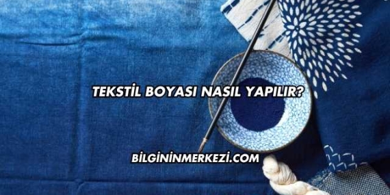 Tekstil Boyası Nasıl Yapılır?