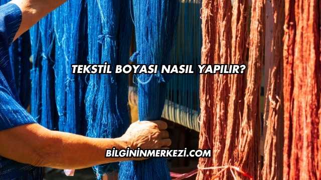 Tekstil Boyası Nasıl Yapılır?
