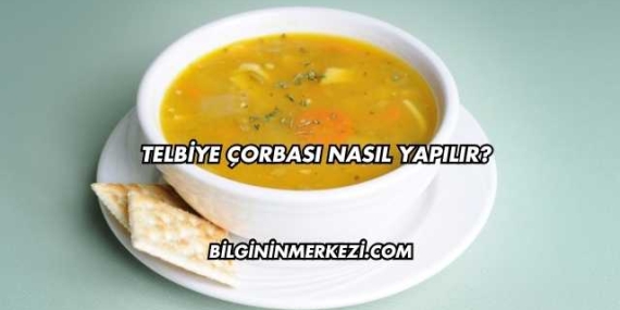 Telbiye Çorbası Nasıl Yapılır?